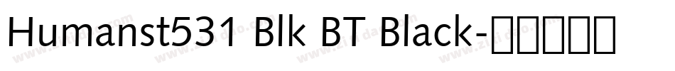 Humanst531 Blk BT Black字体转换